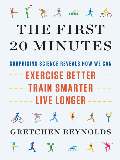 Title details for The First 20 Minutes by Gretchen Reynolds - Wait list